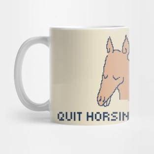 Quit Horsin' Around Mug